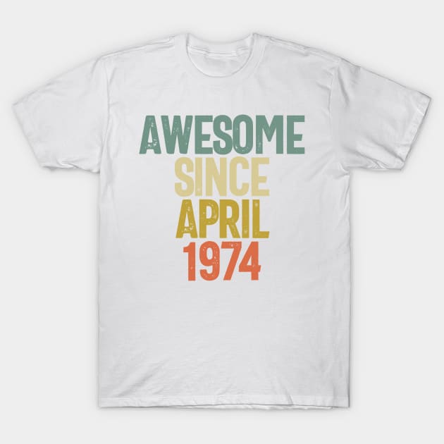 Awesome Since April 1974 Birthday Gift T-Shirt by koalastudio